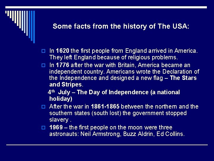 Some facts from the history of The USA: o In 1620 the first people