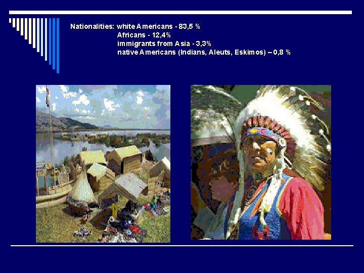Nationalities: white Americans - 83, 5 % Africans - 12, 4% immigrants from Asia