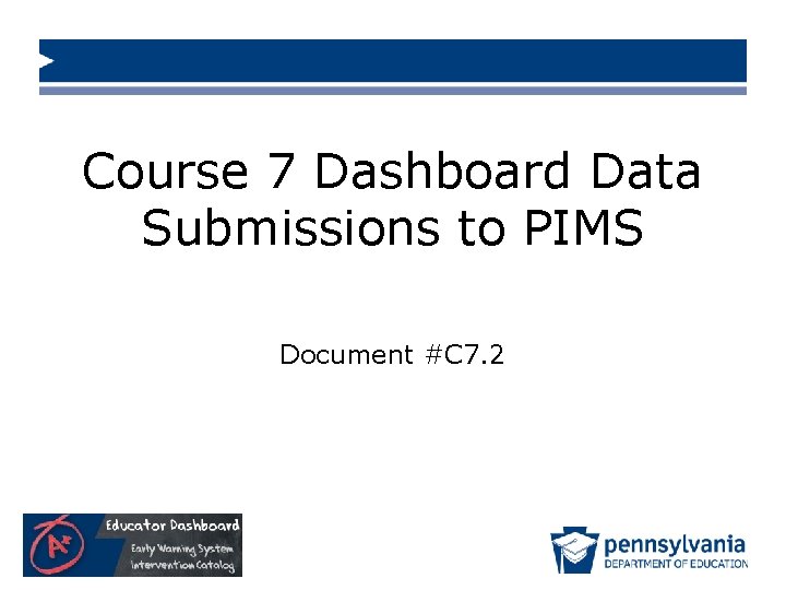 Course 7 Dashboard Data Submissions to PIMS Document #C 7. 2 