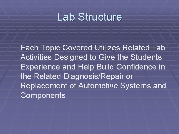 Lab Structure Each Topic Covered Utilizes Related Lab Activities Designed to Give the Students