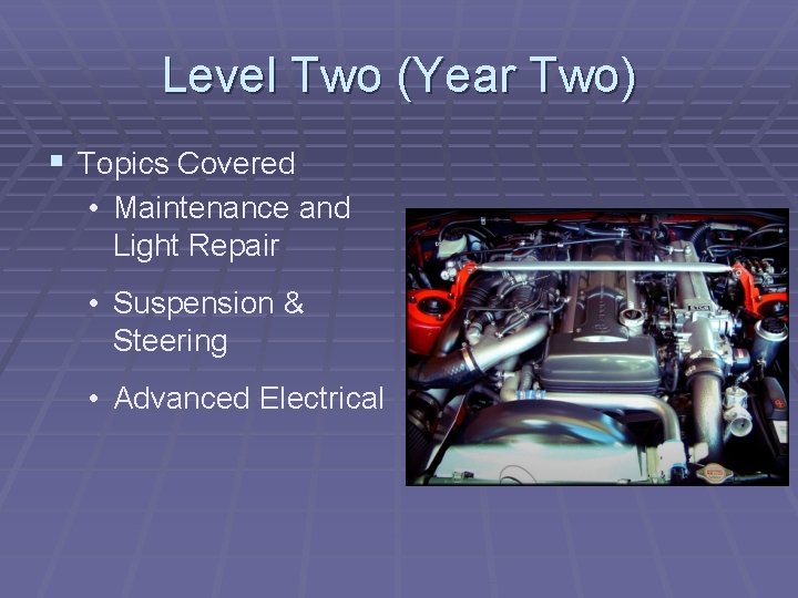 Level Two (Year Two) § Topics Covered • Maintenance and Light Repair • Suspension