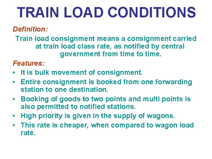 TRAIN LOAD CONDITIONS Definition: Train load consignment means a consignment carried at train load