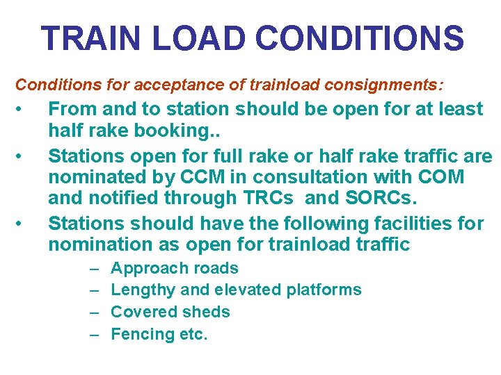 TRAIN LOAD CONDITIONS Conditions for acceptance of trainload consignments: • • • From and