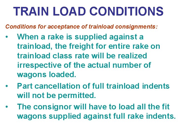 TRAIN LOAD CONDITIONS Conditions for acceptance of trainload consignments: • • • When a