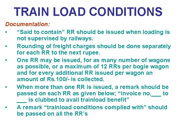 TRAIN LOAD CONDITIONS Documentation: • “Said to contain” RR should be issued when loading