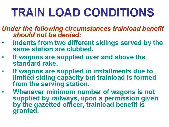 TRAIN LOAD CONDITIONS Under the following circumstances trainload benefit should not be denied: •