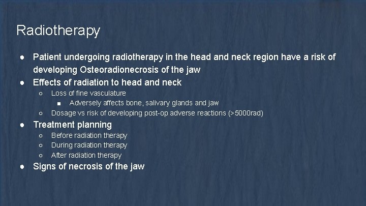 Radiotherapy ● Patient undergoing radiotherapy in the head and neck region have a risk