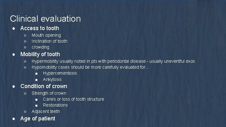 Clinical evaluation ● Access to tooth ○ ○ ○ Mouth opening Inclination of tooth