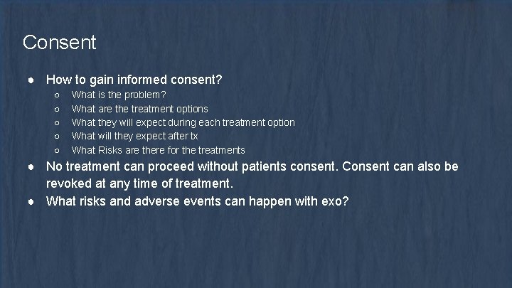 Consent ● How to gain informed consent? ○ ○ ○ What is the problem?