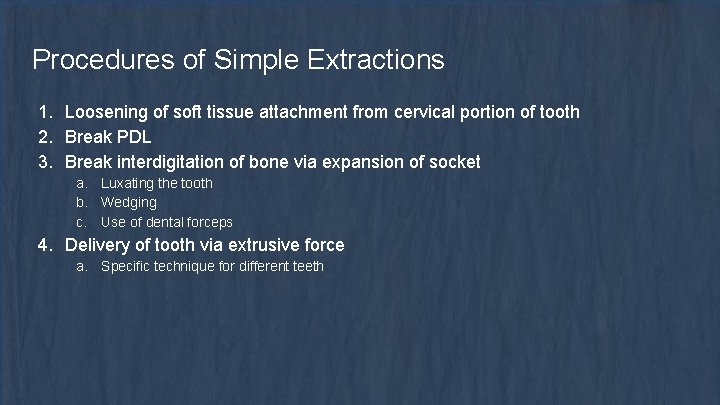 Procedures of Simple Extractions 1. Loosening of soft tissue attachment from cervical portion of