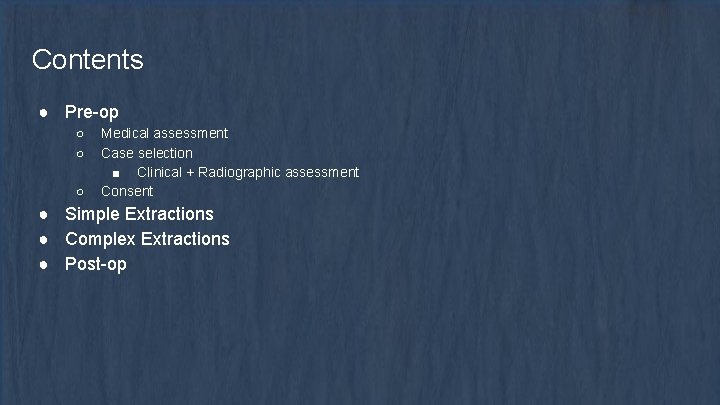 Contents ● Pre-op ○ ○ ○ Medical assessment Case selection ■ Clinical + Radiographic