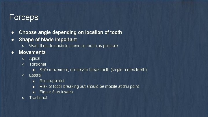 Forceps ● Choose angle depending on location of tooth ● Shape of blade important