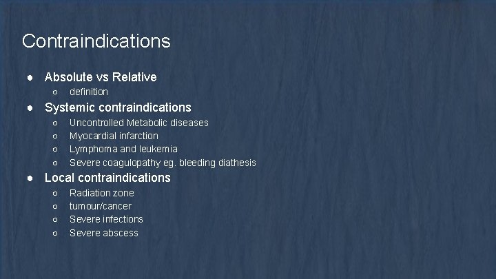 Contraindications ● Absolute vs Relative ○ definition ● Systemic contraindications ○ ○ Uncontrolled Metabolic