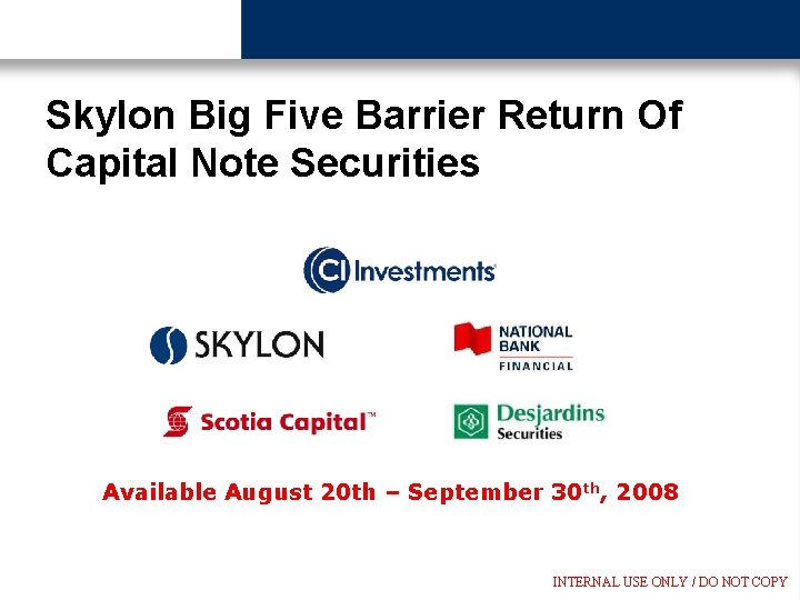 Skylon Big Five Barrier Return Of Capital Note Securities Available August 20 th –