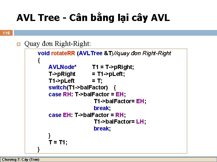 AVL Tree - Cân bằng lại cây AVL 116 Quay đơn Right-Right: void rotate.
