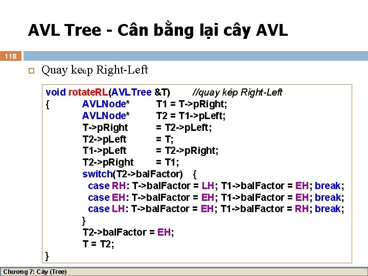 AVL Tree - Cân bằng lại cây AVL 118 Quay keùp Right-Left void rotate.