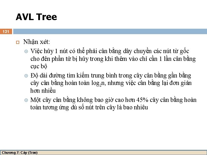 AVL Tree 131 Nhận xét: Việc hủy 1 nút có thể phải cân bằng