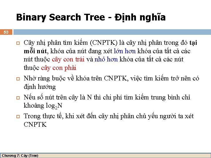 Binary Search Tree - Định nghĩa 53 Cây nhị phân tìm kiếm (CNPTK) là