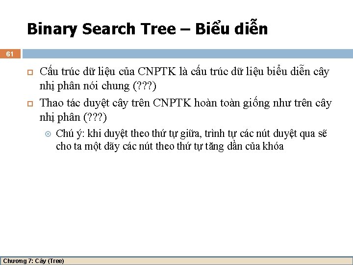 Binary Search Tree – Biểu diễn 61 Cấu trúc dữ liệu của CNPTK là