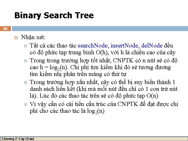 Binary Search Tree 96 Nhận xét: Tất cả các thao tác search. Node, insert.