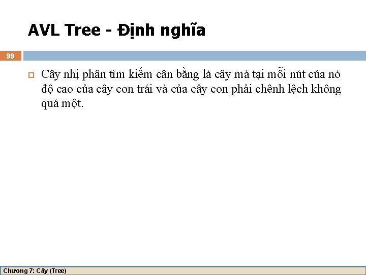 AVL Tree - Định nghĩa 99 Cây nhị phân tìm kiếm cân bằng là