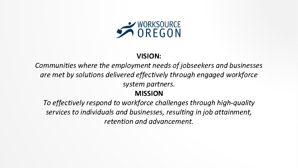 VISION: Communities where the employment needs of jobseekers and businesses are met by solutions