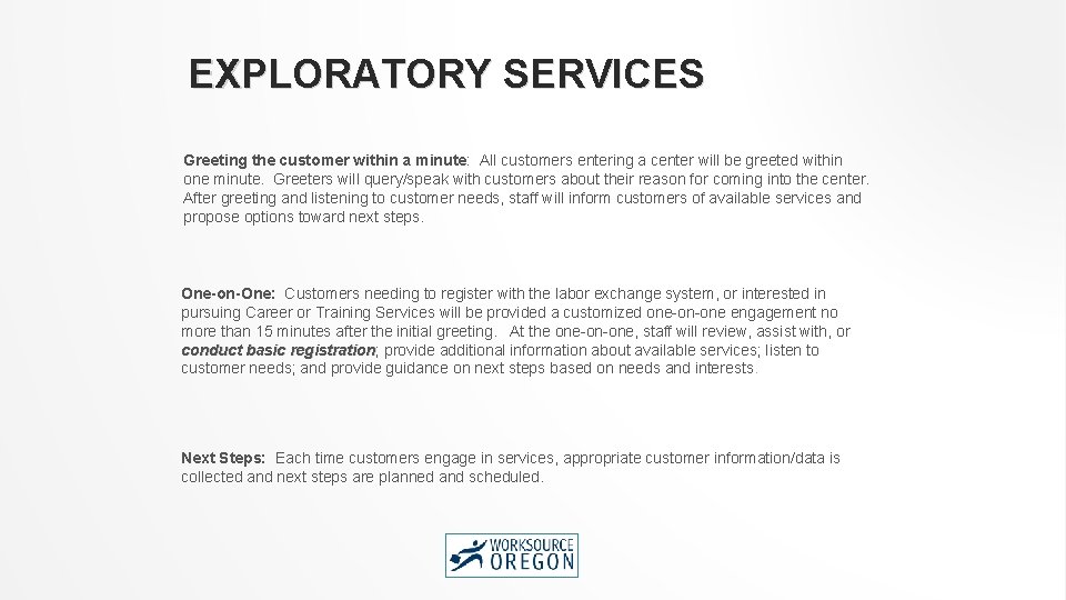 EXPLORATORY SERVICES Greeting the customer within a minute: All customers entering a center will