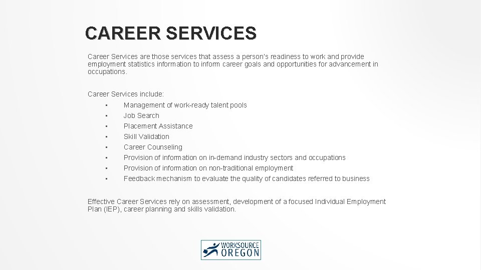 CAREER SERVICES Career Services are those services that assess a person’s readiness to work