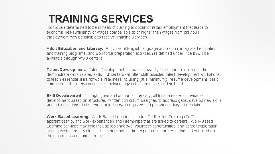 TRAINING SERVICES Individuals determined to be in need of training to obtain or retain