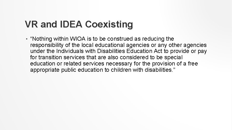 VR and IDEA Coexisting • “Nothing within WIOA is to be construed as reducing