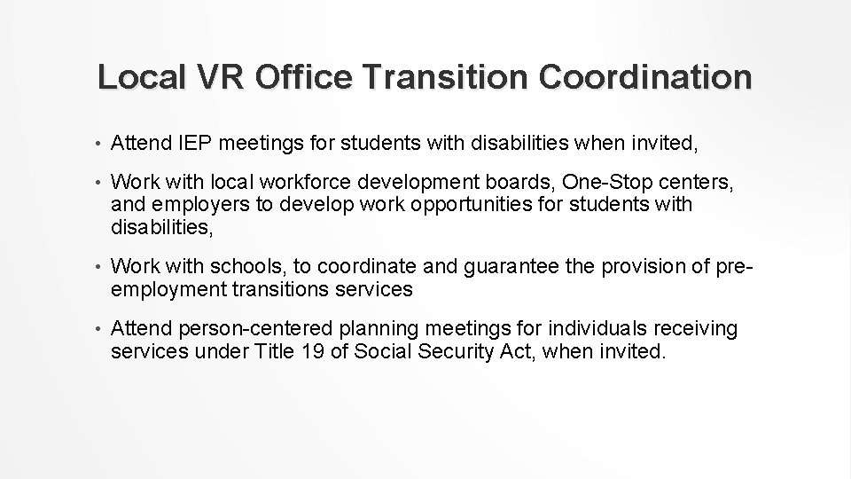 Local VR Office Transition Coordination • Attend IEP meetings for students with disabilities when