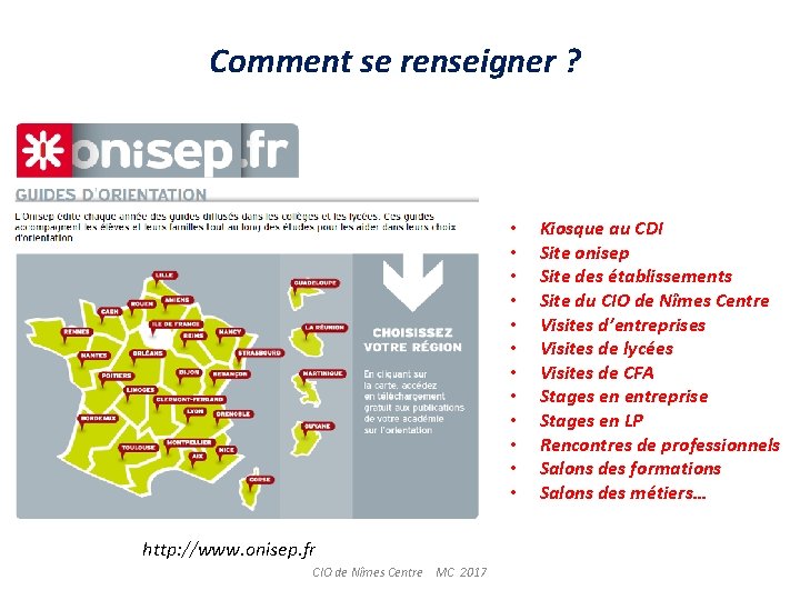 Comment se renseigner ? • • • http: //www. onisep. fr CIO de Nîmes