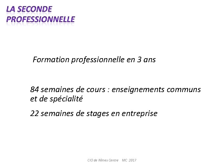 Formation professionnelle en 3 ans 84 semaines de cours : enseignements communs et de