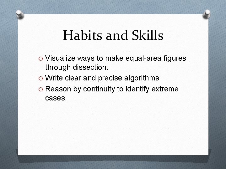 Habits and Skills O Visualize ways to make equal-area figures through dissection. O Write