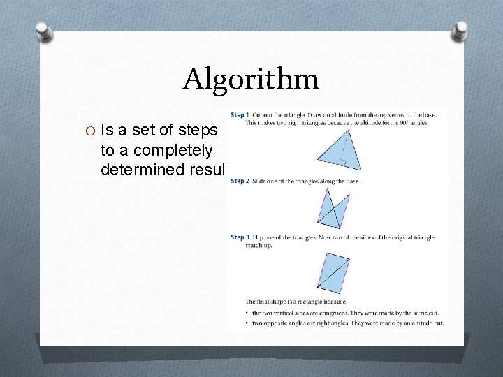 Algorithm O Is a set of steps to a completely determined result. 