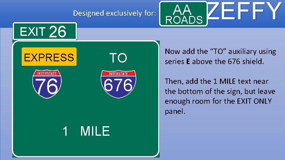 Designed exclusively for: EXIT 26 EXPRESS TO 76 676 1 MILE AA ROADS ZEFFY