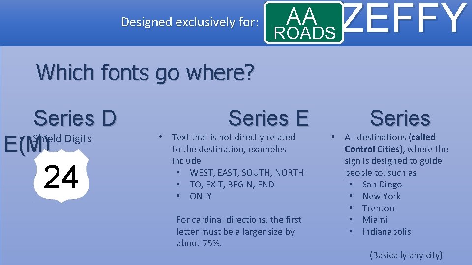 Designed exclusively for: AA ROADS ZEFFY Which fonts go where? Series D • Shield