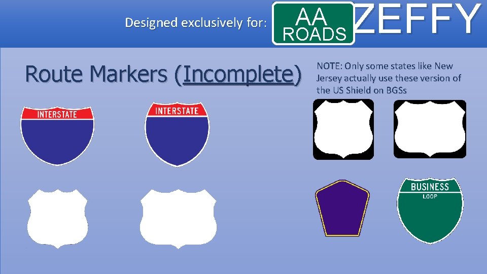 Designed exclusively for: AA ROADS Route Markers (Incomplete) ZEFFY NOTE: Only some states like