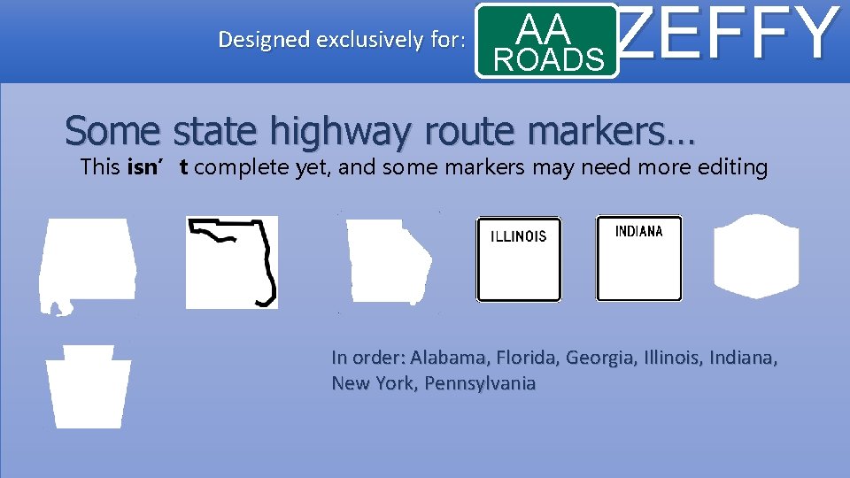 Designed exclusively for: AA ROADS ZEFFY Some state highway route markers… This isn’t complete