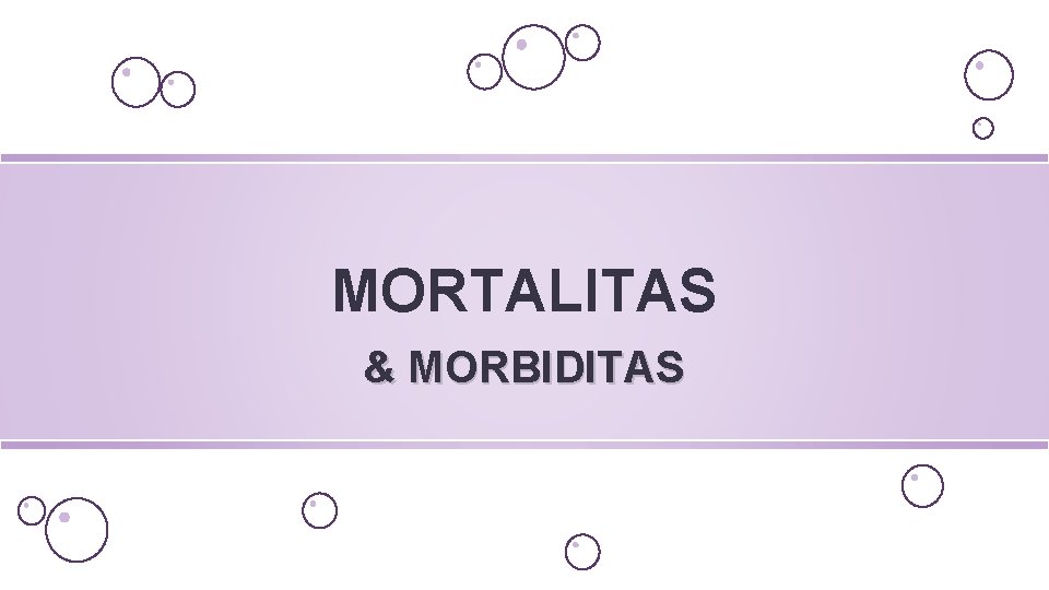 MORTALITAS & MORBIDITAS 