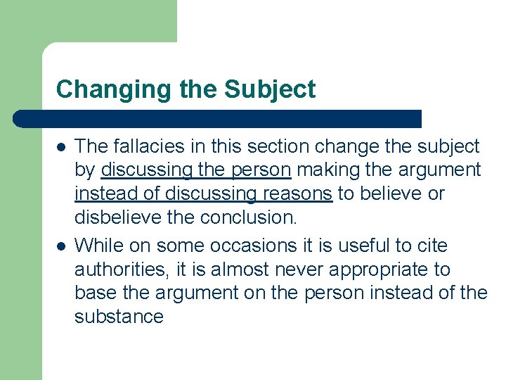 Changing the Subject l l The fallacies in this section change the subject by