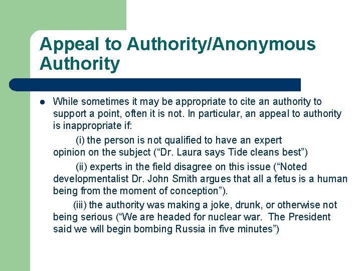 Appeal to Authority/Anonymous Authority l While sometimes it may be appropriate to cite an