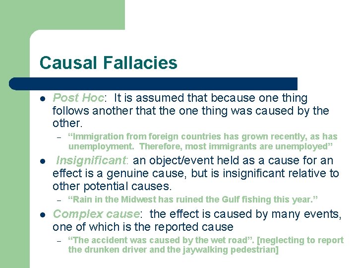Causal Fallacies l Post Hoc: It is assumed that because one thing follows another