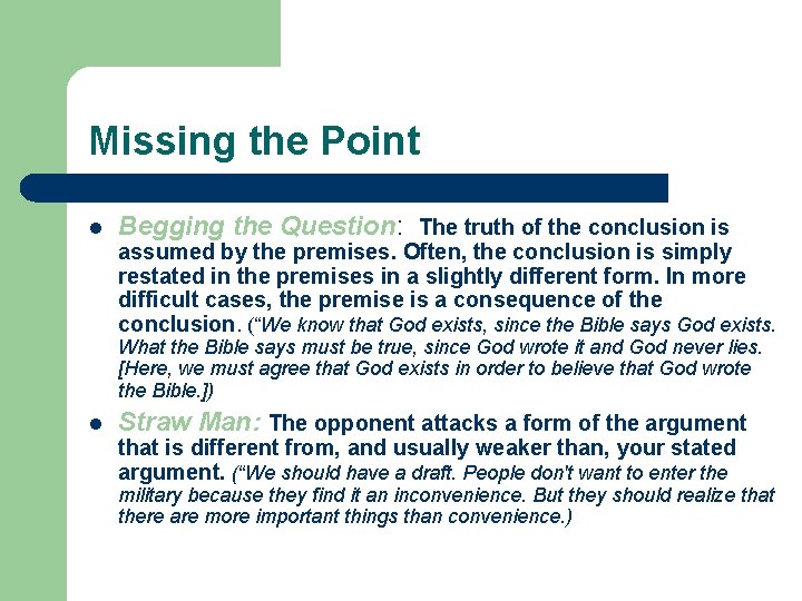 Missing the Point l Begging the Question: The truth of the conclusion is assumed