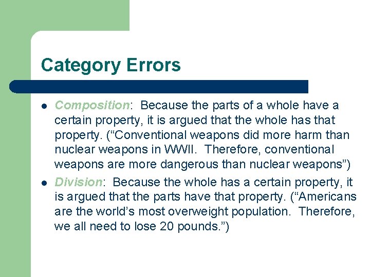 Category Errors l l Composition: Because the parts of a whole have a certain