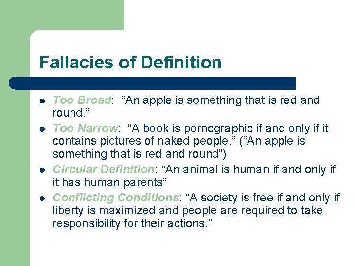 Fallacies of Definition l l Too Broad: “An apple is something that is red