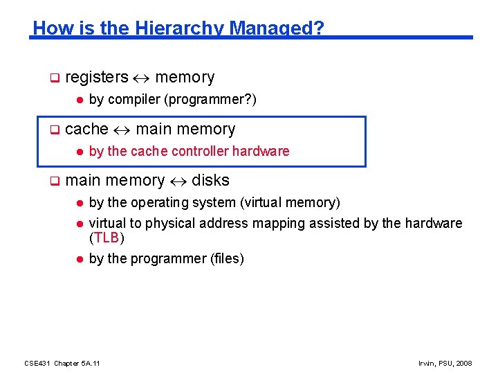 How is the Hierarchy Managed? q registers memory l q cache main memory l