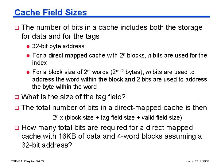 Cache Field Sizes q The number of bits in a cache includes both the