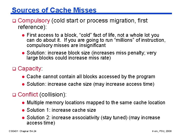 Sources of Cache Misses q q Compulsory (cold start or process migration, first reference):