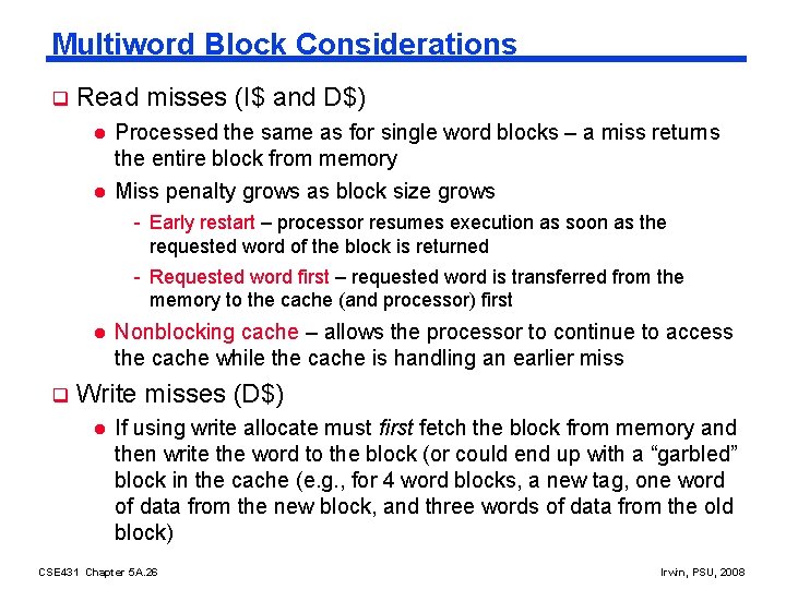 Multiword Block Considerations q Read misses (I$ and D$) l l Processed the same